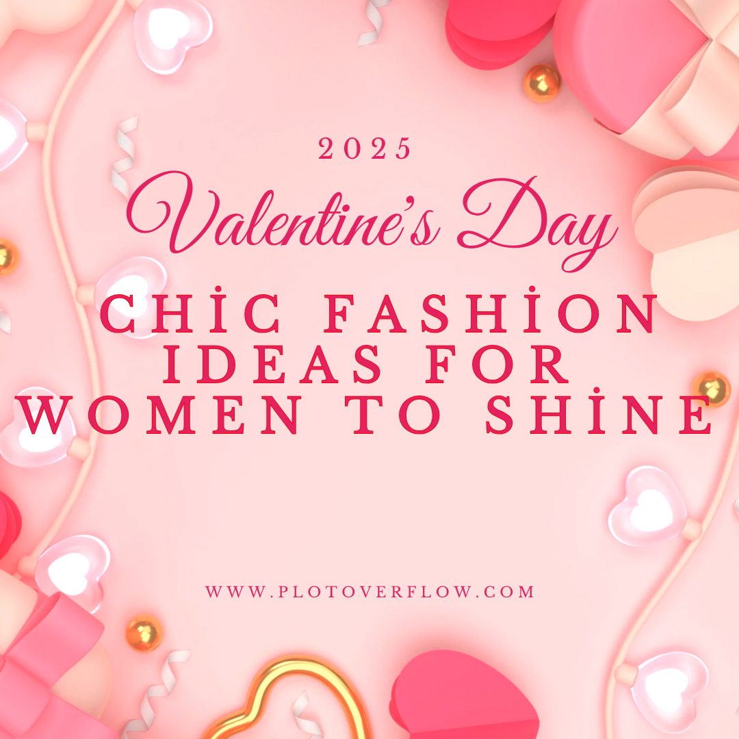 Top Fashion Trends for Women on Valentine’s Day 2025