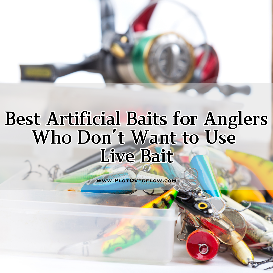 Best Artificial Baits for Anglers Who Don’t Want to Use Live Bait